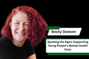 Spotting The Signs: Supporting Young People’s Mental Health Early