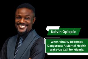 When Virality Becomes Dangerous: A Mental Health Wake-Up Call for Nigeria